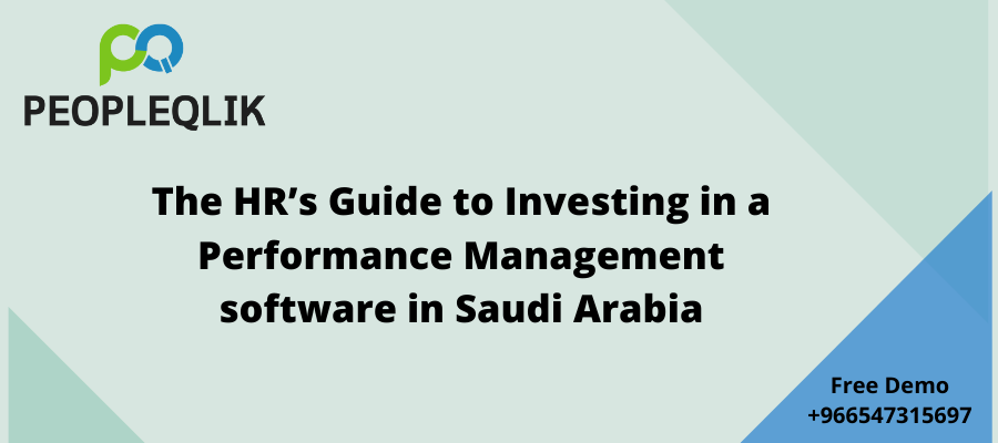 The HR’s Guide to Investing in a Performance Management software in Saudi Arabia